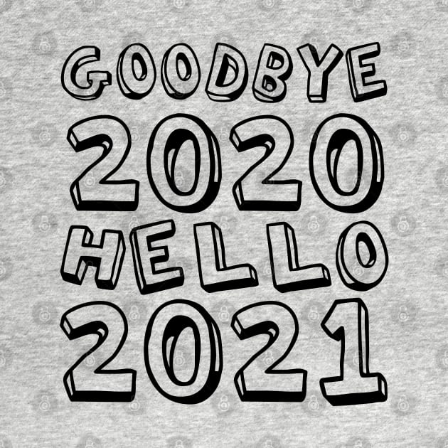 Goodbye 2020 Hello 2021 New Years hello 2021 by Gaming champion